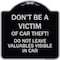 Signmission Dont Victim of Car Theft! Do Not Leave Valuables Visible in Car Aluminum Sign, 18" H, BS-1818-24133 A-DES-BS-1818-24133 - alternate 1